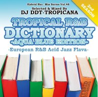 DJ DDT-TROPICANA - TROPICAL R&B DICTIONARY -AQUA BLUE- -European R&B Acid Jazz Flava- (Mix CD)