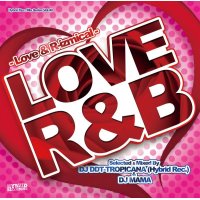 DJ DDT-TROPICANA & DJ Mama - LOVE R&B -Love & R-Izmical- (Mix CD)