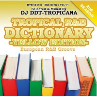 DJ DDT-TROPICANA - Tropical R&B Dictionary -Yellow- -European R&B Groove- (Mix CD)
