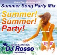DJ Rosso (Hybrid Rec.) - Summer! Summer! Party! -Summer Song Party Mix- (Mix CD)