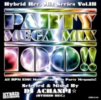 DJ Achanpi☆ (Hybrid Rec.) - Party Mega Mix 100 !! -All BPM 130 !! Mainstream Hits Party Megamix !!- (Mix CD)