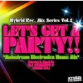 DJ Achanpi☆ (Hybrid Rec.) - Let's Get A Party !! -Mainstream Electronica House Mix- (Mix CD)