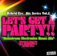 DJ Achanpi☆ (Hybrid Rec.) - Let's Get A Party !! -Mainstream Electronica House Mix- (Mix CD)