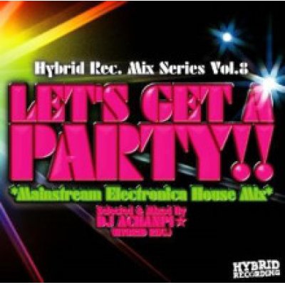 画像1: DJ Achanpi☆ (Hybrid Rec.) - Let's Get A Party !! -Mainstream Electronica House Mix- (Mix CD)