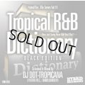 DJ DDT-TROPICANA - Tropical R&B Dictionary –Black Edition- -New Jack Swing Flavor R&B Best! Part.1- (Mix CD)