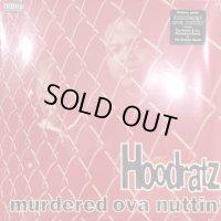 Hoodratz - Murdered Ova Nuttin' (12'') (新品未開封！)