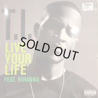 T.I. feat. Rihanna - Live Your Life (12'')