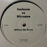 Eminem vs Nirvana  -Without You (Smells Like Teen Spirit Mash Up) (12'')