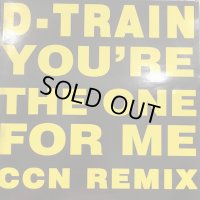 D-Train - You're The One For Me (CCN Remix) (12'')