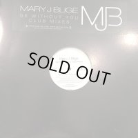 Mary J. Blige - Be Without You (Moto Blanco Vocal Mix) (12'')
