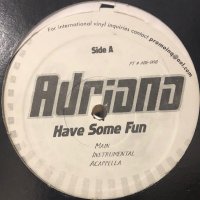 Adriana - Have Some Fun (12'')