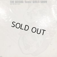 Geisha Girls - The Geisha "Remix" Girls Show (inc. Blow Your Mind) (12'')