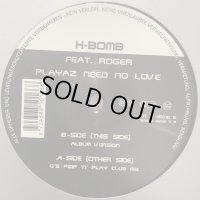 H-Bomb feat. Roger - Playaz Need No Love (12'') (Original Press !!)