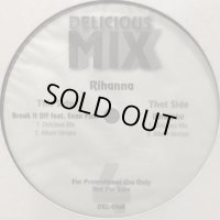 Rihanna - Break It Off (Delicious Mix) (b/w Unfaithful Delicious Mix) (12'')