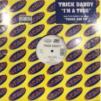 Trick Daddy - I'm A Thug (12'')
