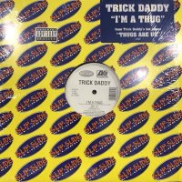 Trick Daddy - I'm A Thug (12'')