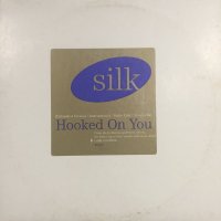 Silk - Hooked On You (12'')