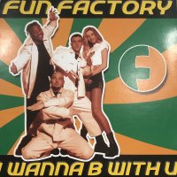 Fun Factory - I Wanna B With U (inc. Don't Go Away, Celebration) (12'') (国内正規再発盤)