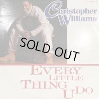 Christopher Williams - Every Little Thing U Do (12'')