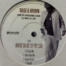 他の写真1: Wade O. Brown - Maybe / Where Do We Go For Love (12'')