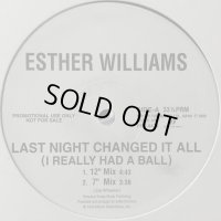 Esther (Ester) Williams - Last Night Changed It All (I Really Had A Ball) (Extended Edit) (12'')