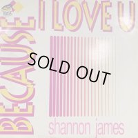 Shannon James - Because I Love U (12'')
