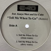 E-40 feat. Kanye West & Ice Cube - Tell Me When To Go (Remix) (12'')