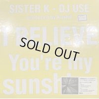 Sister K - I Believe (a/w You're My Sunshine) (12'')