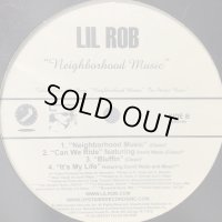 Lil Rob - Neighborhood Music (b/w It's My Life) (a/w NB Ridaz - So Fly) (12'')