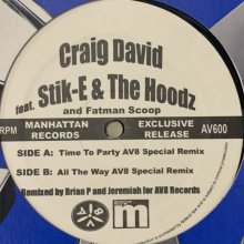 他の写真1: Craig David feat. Stik-E & The Hoodz and Fatman Scoop - Time To Party (AV8 Special Remix) (b/w All The Way AV8 Special Remix) (12'')
