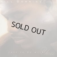 Will Downing - Just To Be With You (12'')