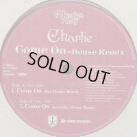 Charlie - Come On (House Remix) (12'')