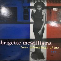 Brigette McWilliams - Take Advantage Of Me (inc. You Got Somethin' I Want and more) (LP)