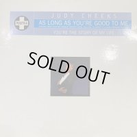 Judy Cheeks - As Long As You're Good To Me (12'')