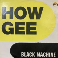 Black Machine - How Gee (12'')