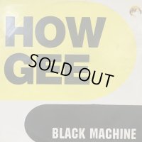 Black Machine - How Gee (12'')