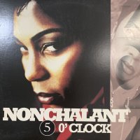 Nonchalant - 5 O'Clock (12'')
