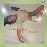 Jennifer Lopez - If You Had My Love (12'') (ピンピン！！)