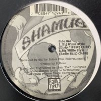 Shamus - Big Willie Style / Try 2C Loot (12'')