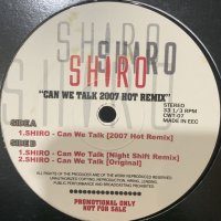 Shiro - Can We Talk (2007 Hot Remix & Night Shift Remix) (12'') (キレイ！)