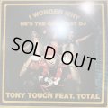 Tony Touch Feat. Total - I Wonder Why? (He's The Greatest DJ) (12'')