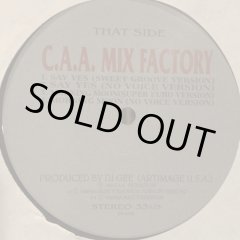 C.A.A. Mix Factory - Say Yes (b/w Yah! Yah! Yah! & Morning Moon) (12'') -  FATMAN RECORDS