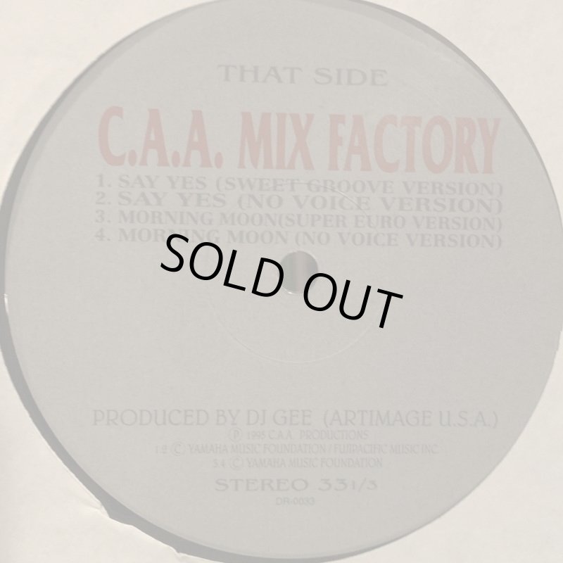 C.A.A. Mix Factory - Say Yes (b/w Yah! Yah! Yah! & Morning Moon) (12'') -  FATMAN RECORDS