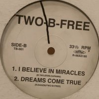 Two-B-Free - Dreams Come True (b/w I Believe In Miracles & I Want Your Love) (12'')