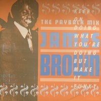 James Brown - The Payback Mix (Keep On Doing What You're Doing But Make It Funky) / Give It Up Or Turnit A Loose (Remix) (12'') (キレイ！！)