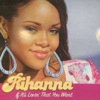 Rihanna - If It's Lovin' That You Want (inc. Remix !!) (12'') (キレイ！！)