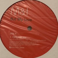 M&I - But My Love (12'') (キレイ！！)