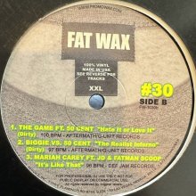 他の写真1: Various - Fat Wax #30 (inc.  Snoop Dogg - Ain't No Fun, Jennifer Lopez - Get Right, The Game & 50 Cent - Hate It Or Love It and more) (12') 