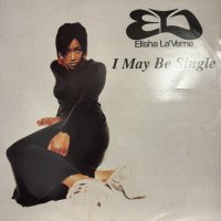 Elisha La'Verne - I May Be Single (12'') (キレイ！！)