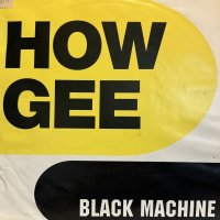 Black Machine - How Gee (12'')